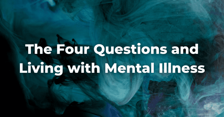 The Four Questions and Living with Mental Illness