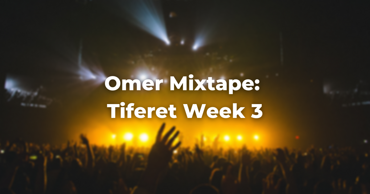 blurry image of a concert with yellow lights with the words: Omer Mixtape Tiferet Week 3