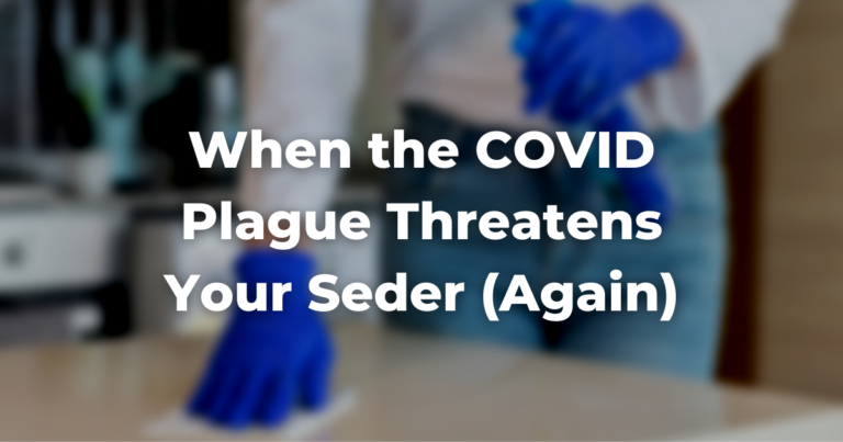 blurry image of someone cleaning a table with the words When the COVID Plague Threatens Your Seder (Again)