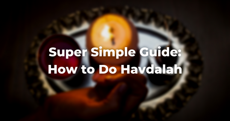 Blurry image of a havdalah set with a hand reflecting off of the candle with the words: Super Simple Guide: How to do Havdalah