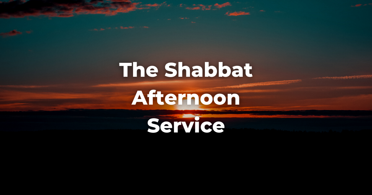 darkened image of a sunset with the words The Shabbat Afternoon Service