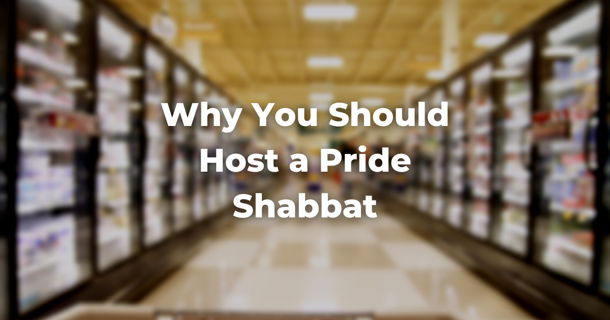 Why You Should Host a Pride Shabbat