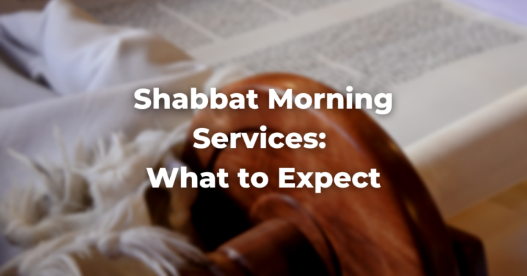 Shabbat Morning Services: What to Expect
