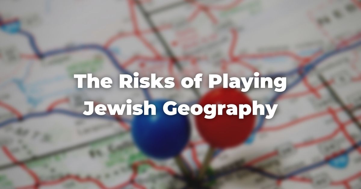 The Risks of Playing Jewish Geography