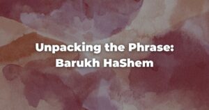 Unpacking the Phrase: Barukh HaShem