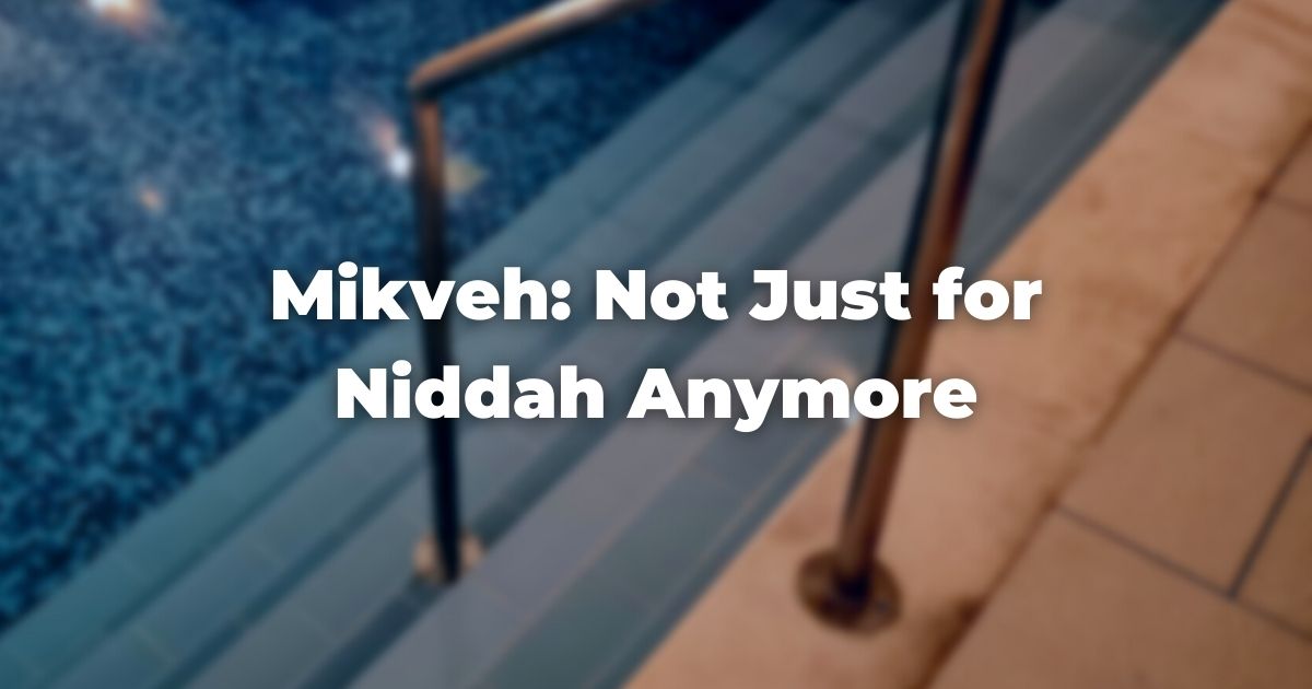 Mikveh - Not just for niddah anymore