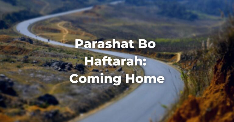Parashat Bo Haftarah: Coming Home