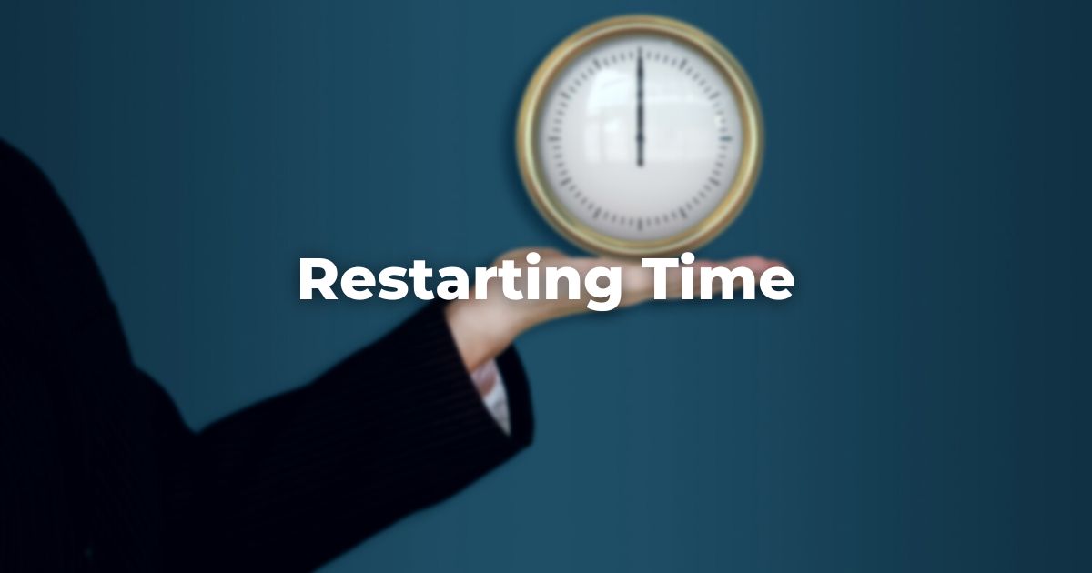 Restarting Time