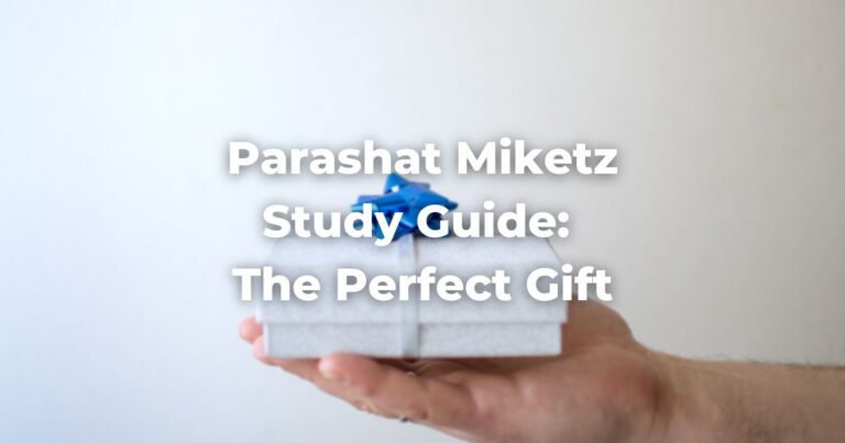 Parashat Miketz Study Guide: The Perfect Gift