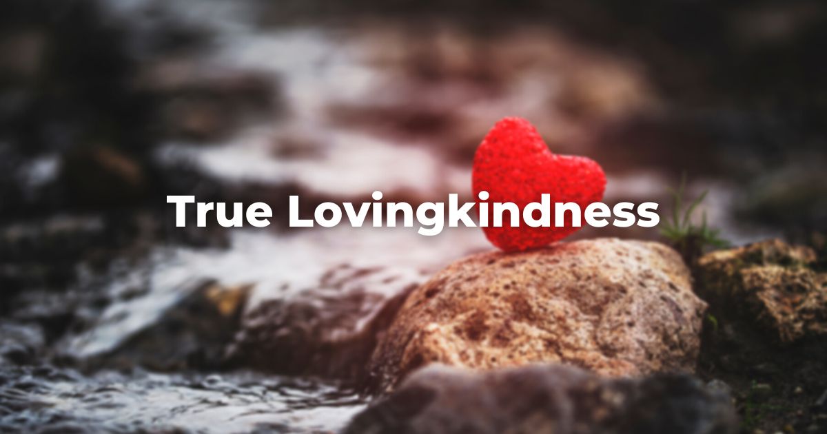 True Lovingkindness