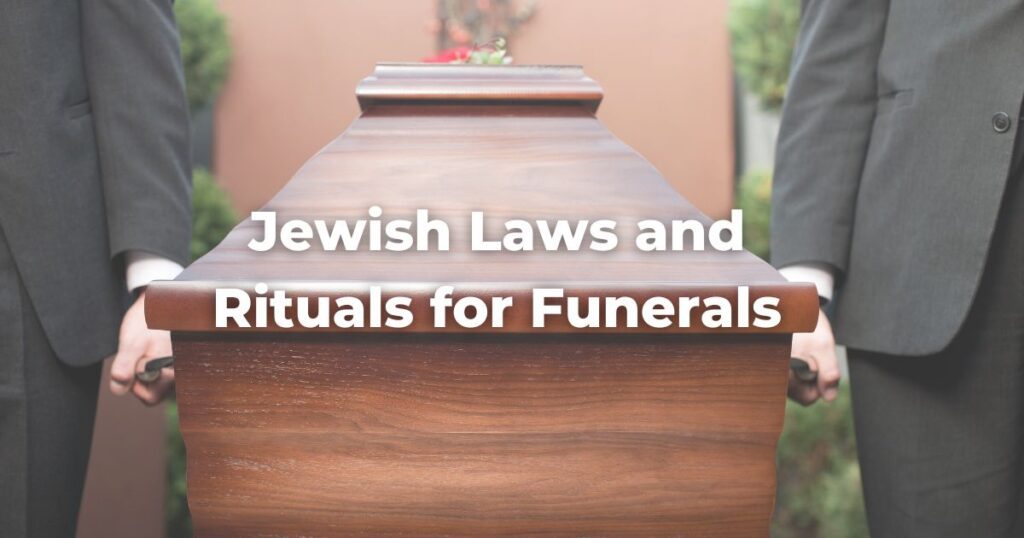 Jewish Laws and Rituals for Funerals The Digital Home for