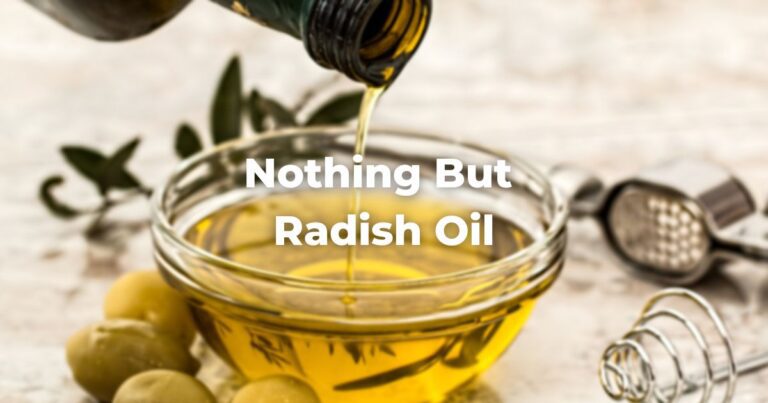 Nothing But Radish Oil