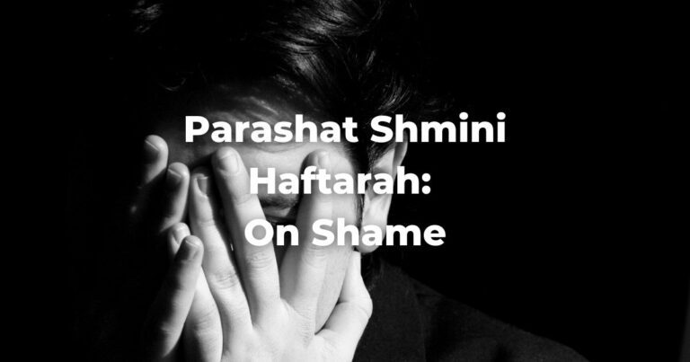 Parashat Shmini Haftarah: On Shame