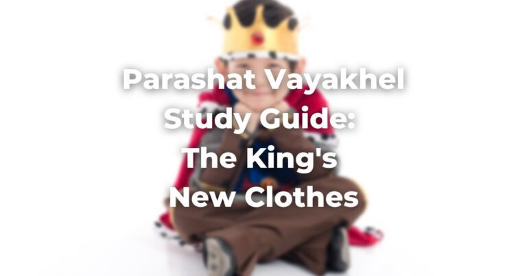 Parashat Vayakhel Study Guide The King's New Clothes