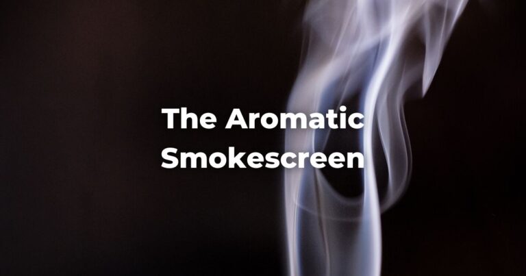 The Aromatic Smokescreen