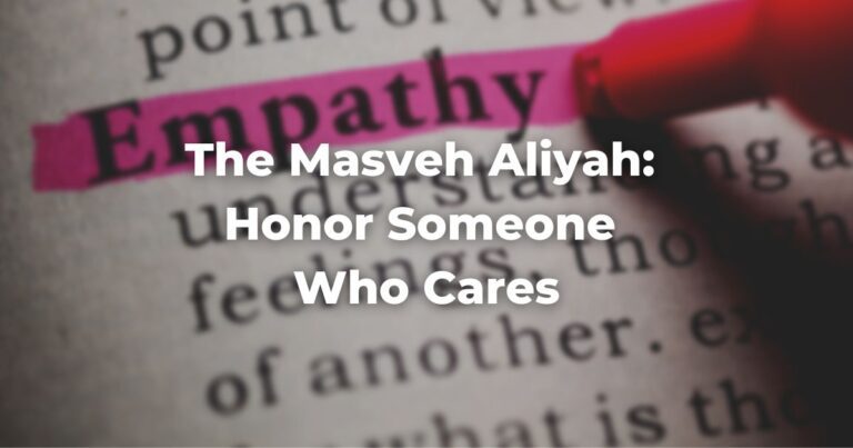 The Masveh Aliyah: Honor Someone Who Cares
