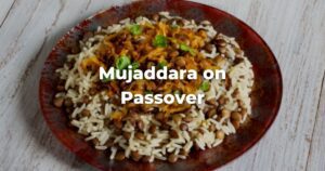 Mujaddara on Passover