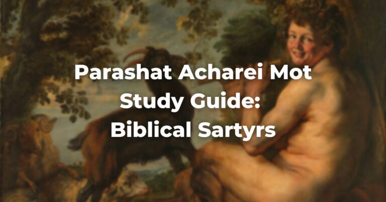 Parashat Acharei Mot Study Guide: Biblical Sartyrs