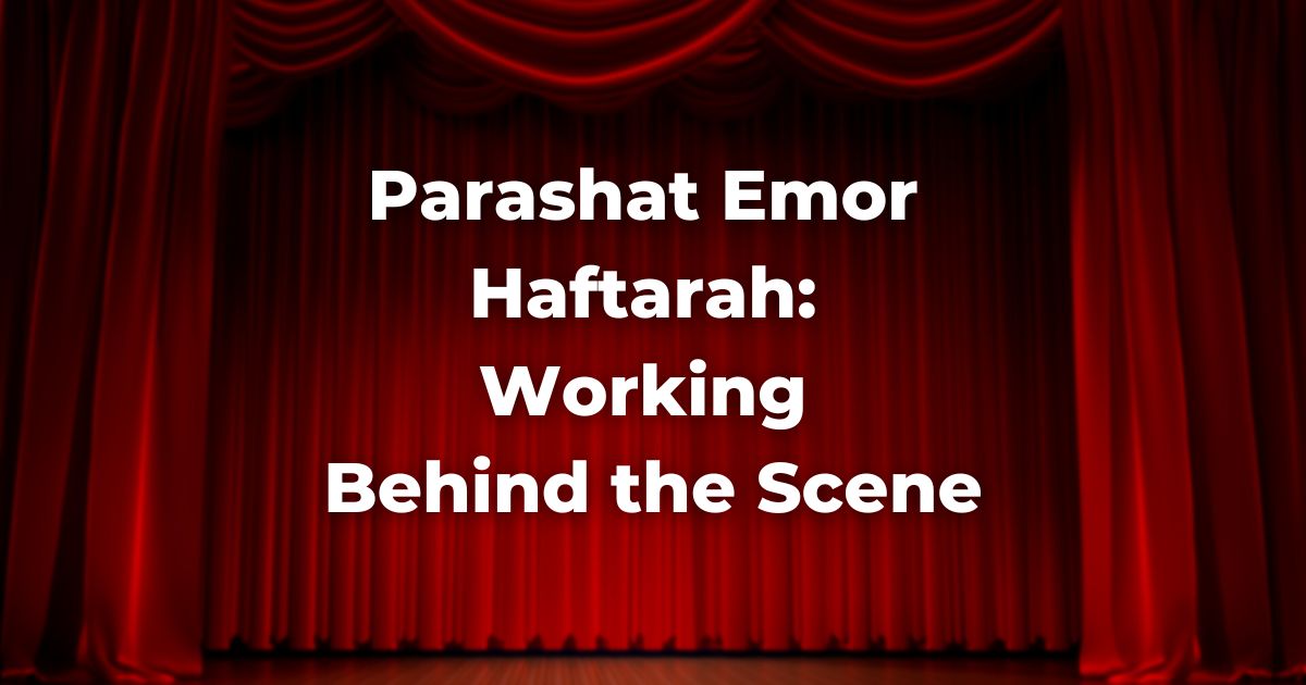 Parashat Emor Haftarah: Working Behind the Scene