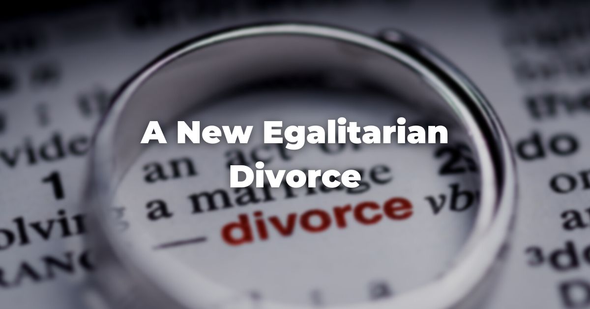 A New Egalitarian Divorce