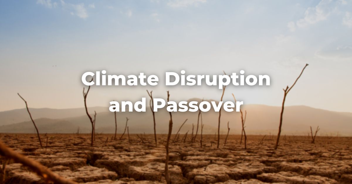 Climate Disruption and Passover