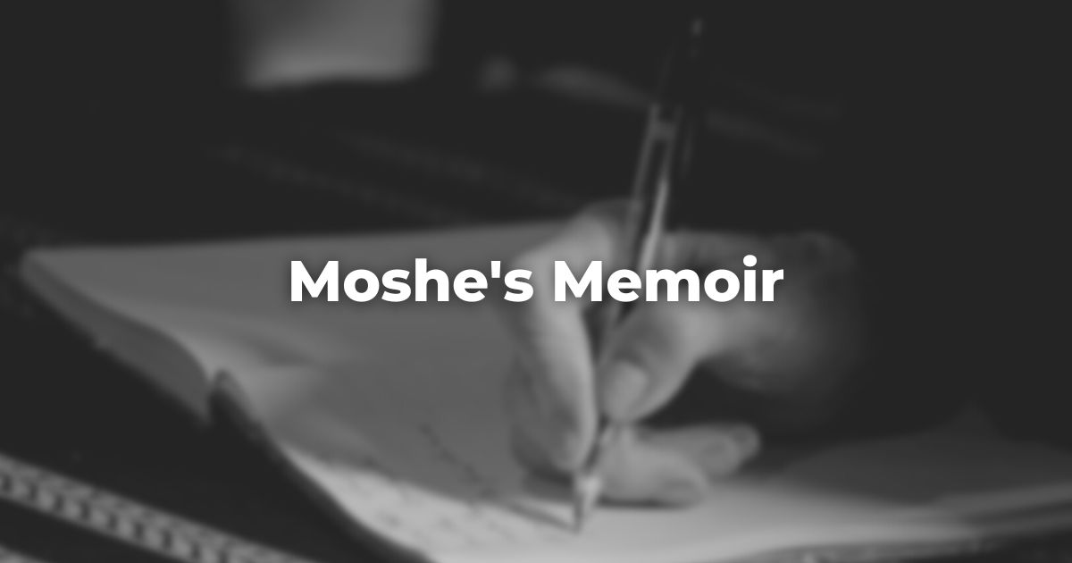 Moshe's Memoir