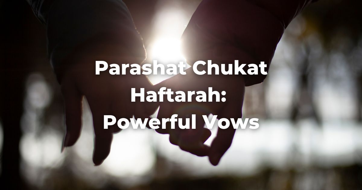 Parashat Chukat Haftarah: Powerful Vows