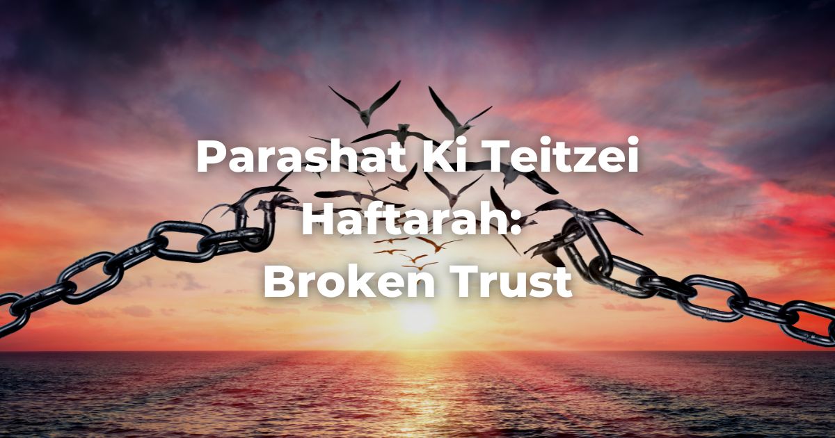 Parashat Ki Teitzei Haftarah: Broken Trust