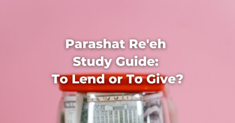 Parashat Re'eh Study Guide: To Lend or To Give?