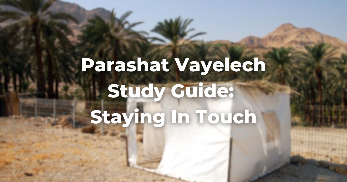 Parashat Vayelech Study Guide: Staying In Touch
