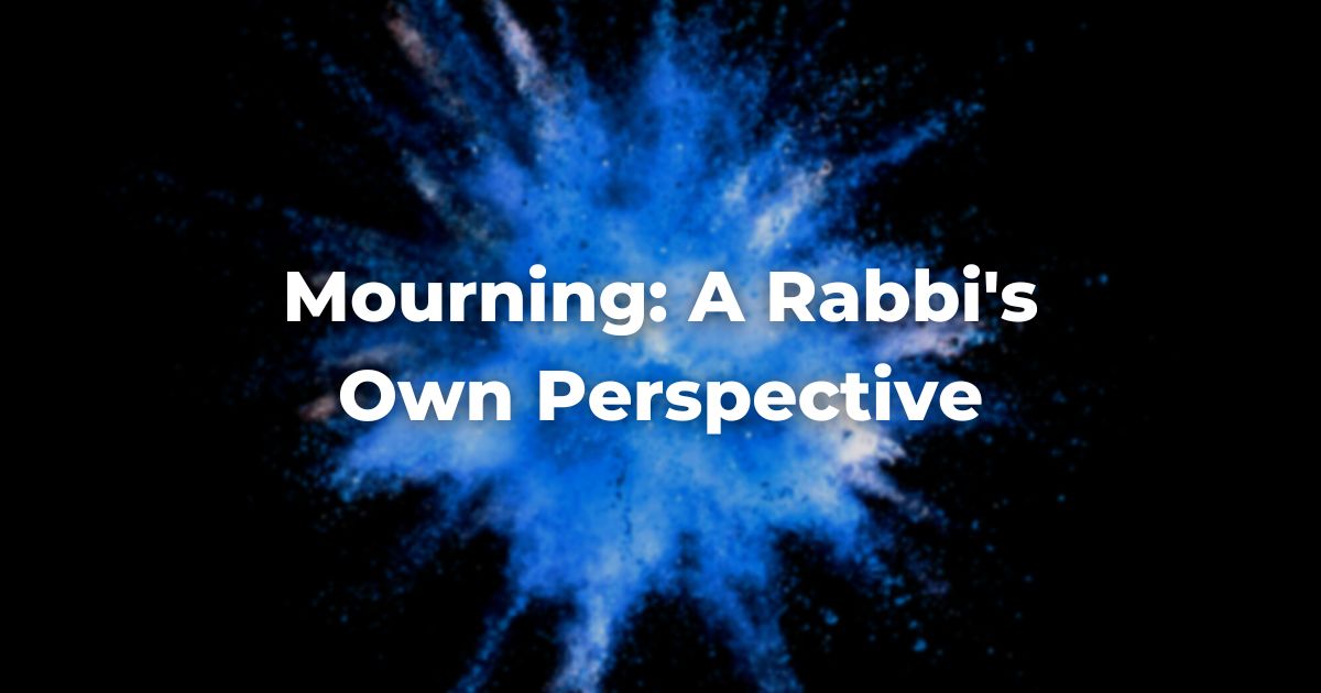 Mourning: A Rabbi's Own Perspective