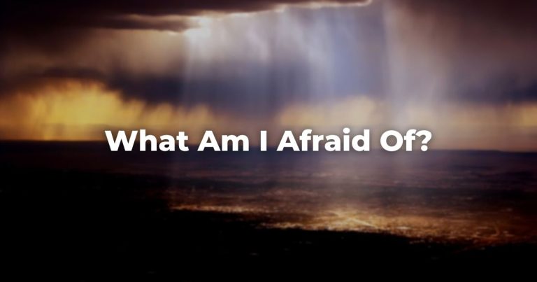 What Am I Afraid Of?