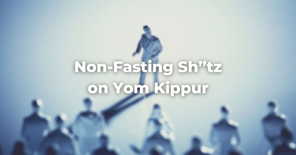 Non-Fasting Sh"tz on Yom Kippur