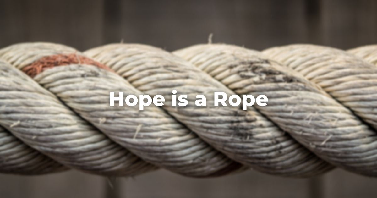 Hope is a Rope