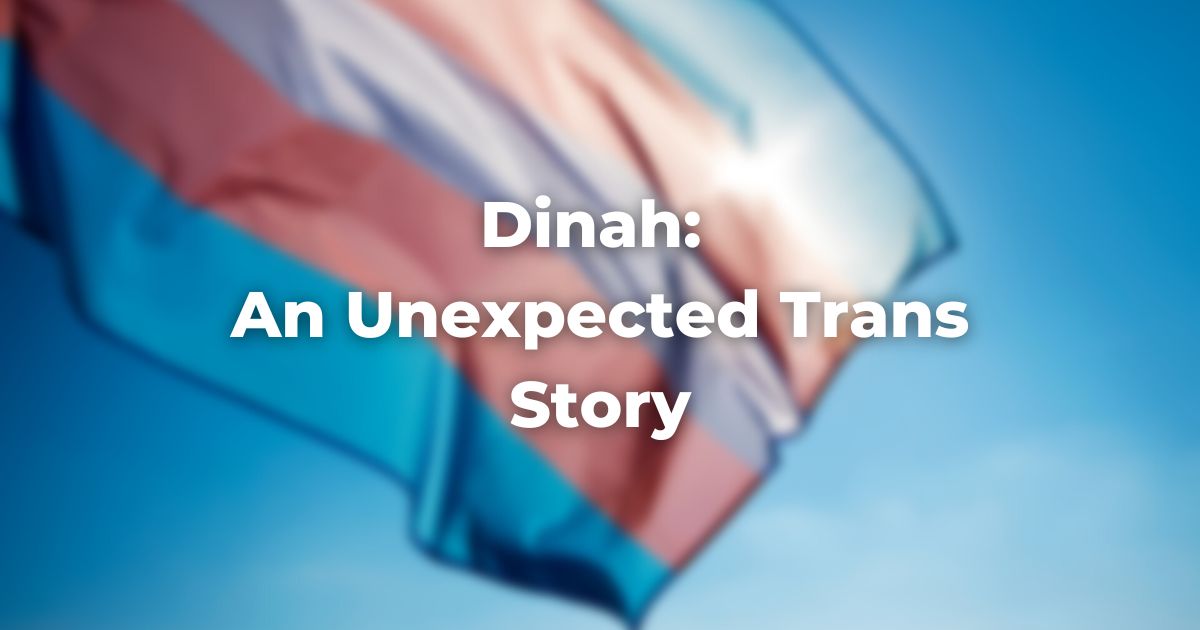Dinah: An Unexpected Trans Story