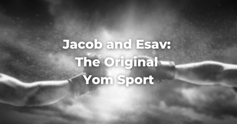 Jacob and Esav: The Original Yom Sport
