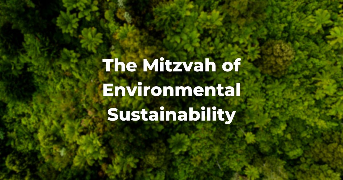 The Mitzvah of Environmental Sustainability