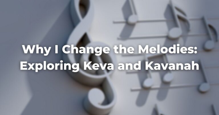 Why I Change the Melodies: Exploring Keva and Kavanah