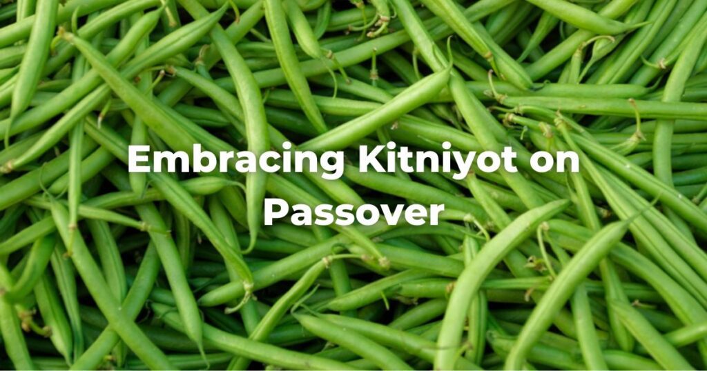 Embracing Kitniyot on Passover The Digital Home for Conservative Judaism