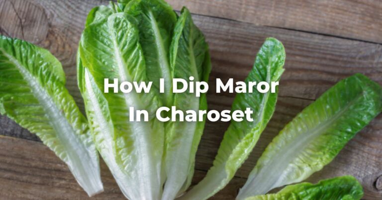 How I Dip Maror In Charoset