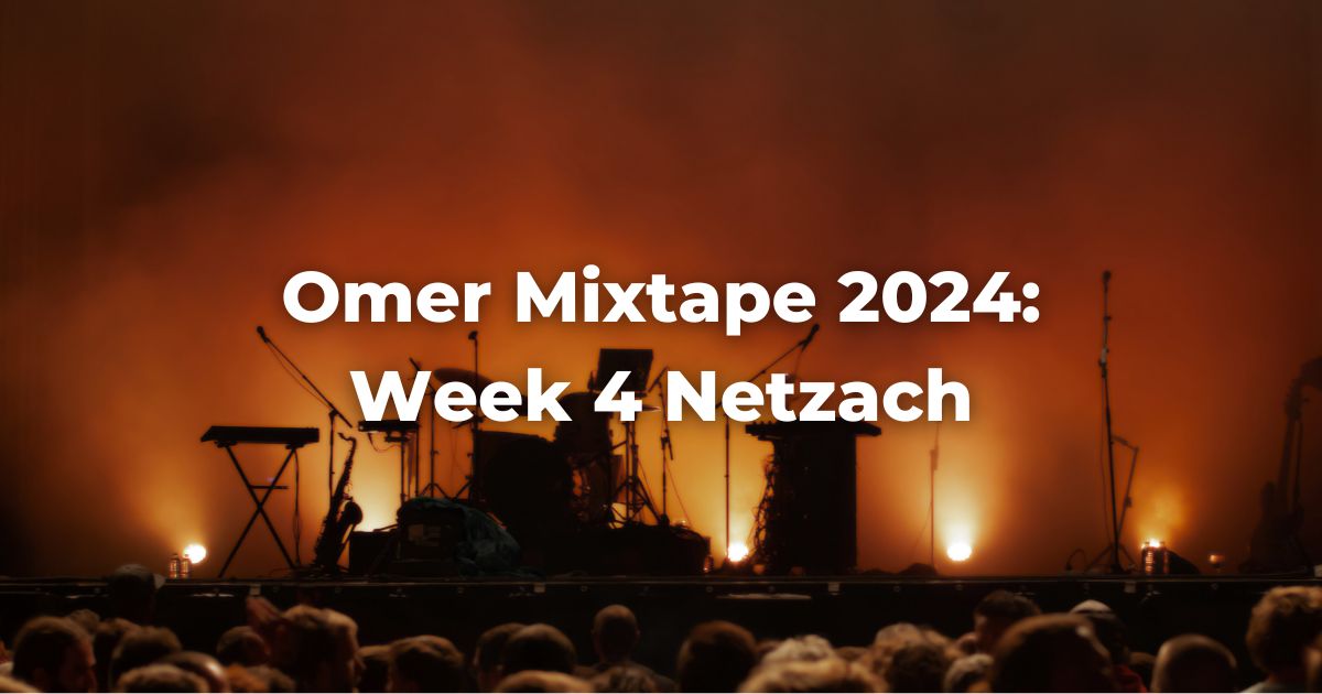 Omer Mixtape 2024: Week 4 Netzach