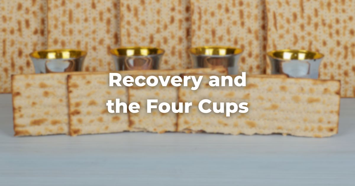 Recovery and the Four Cups
