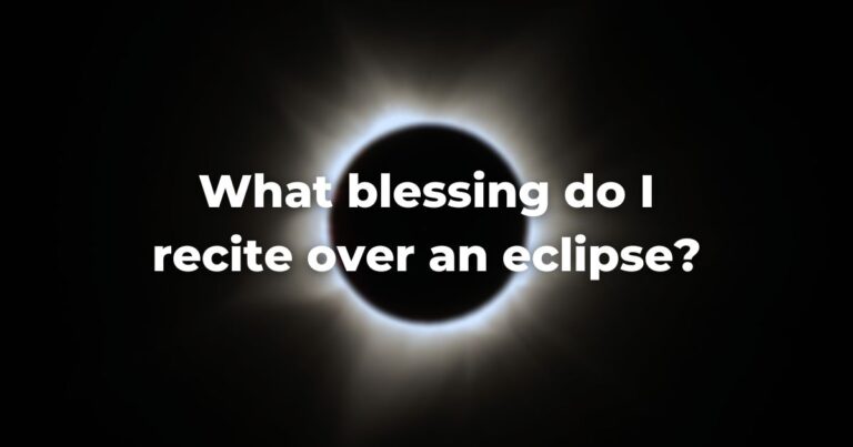 What blessing do I recite over an eclipse?