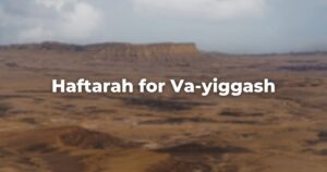 Haftarah for Va-yiggash