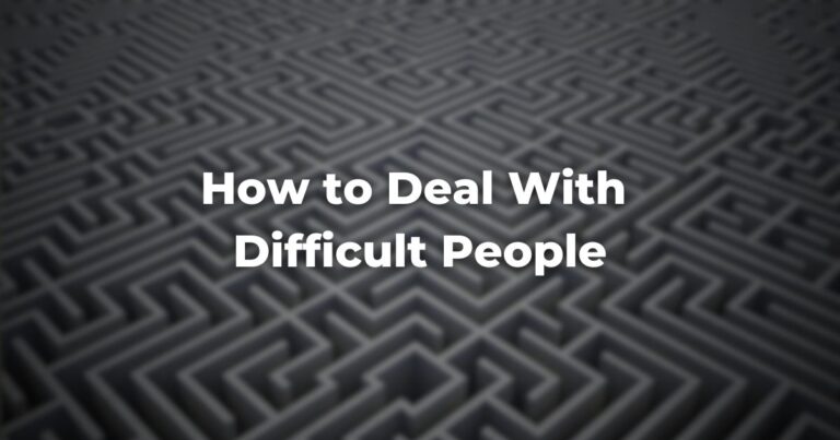 How to Deal With Difficult People