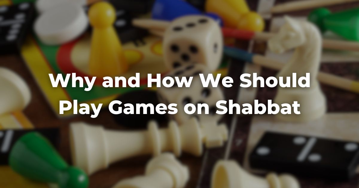 Why and How We Should Play Games on Shabbat