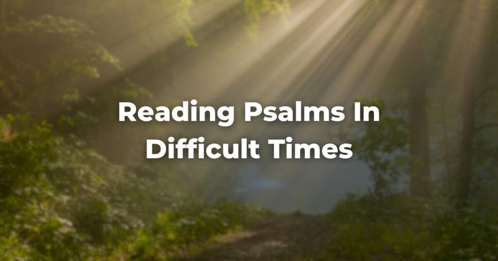 Reading psalms in difficult times the digital home for conservative