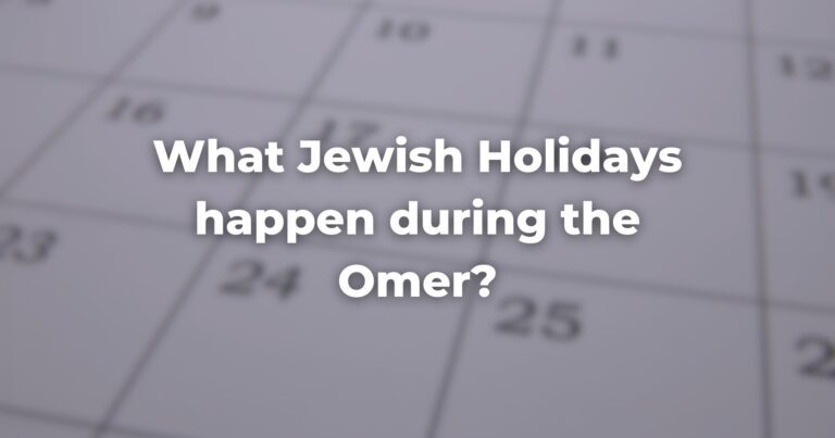 What Jewish Holidays happen during the Omer