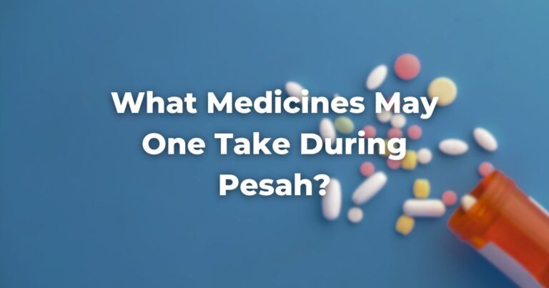 What Medicines May One Take During Pesah?