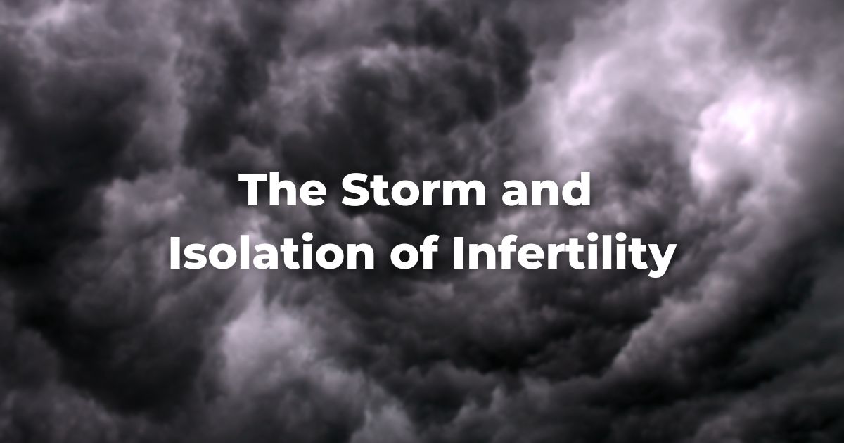 The Storm and Isolation of Infertility